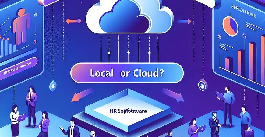 本地化还是云端？HR 软件部署方式对比与选择